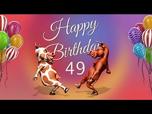 49th Birthday. Happy Birthday To You 49 Years Happy Birthday Song Congratulation