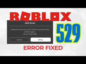How to Fix Roblox Error Code 529 (An HTTP Error has Occurred)