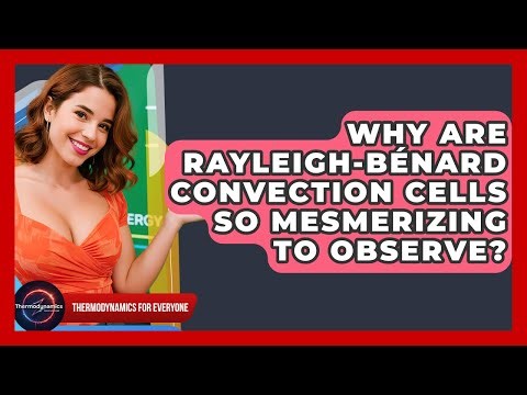 Why Are Rayleigh-Bénard Convection Cells So Mesmerizing To Observe? - Thermodynamics For Everyone