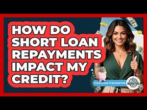 How Do Short Loan Repayments Impact My Credit?