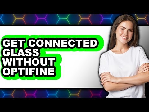 How to Get Connected Glass Without Optifine - Full Guide