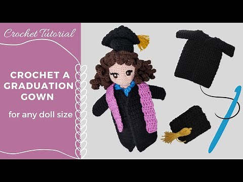 HOW TO CROCHET A GRADUATION GOWN and Graduation Hat for any doll size | HOOKED ON YARN