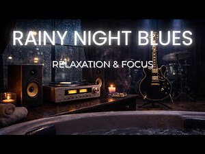 Rainy Night Blues | For Relaxation & Focus
