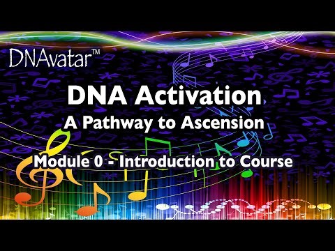 Module 0: Introduction to Course [DNA Activation: A Pathway to Ascension]