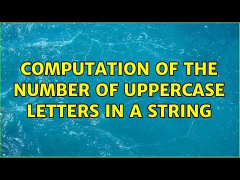Computation of the number of uppercase letters in a string
