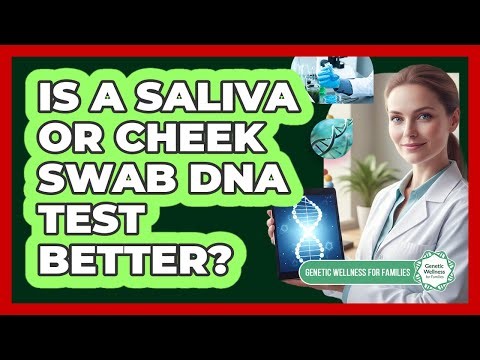 Is a Saliva or Cheek Swab DNA Test Better?