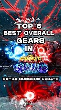 TOP 6 BEST OVERALL GEARS IN ANIME FINAL QUEST! (EXTRA DUNGEON UPDATE)