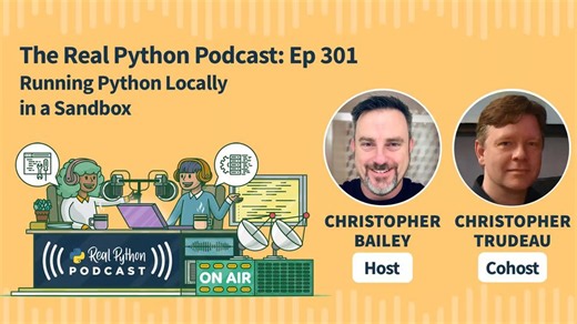 RealPython PodCast EP 301 - Running Python Locally in a Sandbox