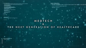 Medtech & the Next Generation of Healthcare