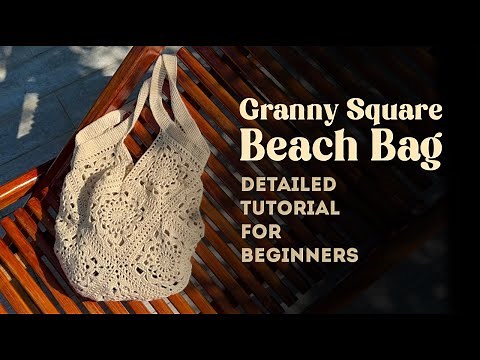 Tutorial Beach Bag with Granny Squares - Detailed Tutorial For Beginners