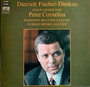 Dietrich Fischer-Dieskau, Peter Cornelius, Hermann Reutter, Gerald Moore - Dietrich Fischer-Dieskau Singt Lieder Von Peter Cornelius