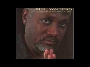 Mel Waiters, How Can I Get Next To You