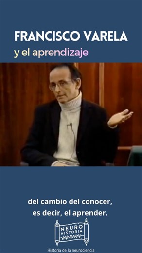 Historia de la Neurociencia on Instagram: "Francisco Varela y el aprendizaje (Chile, año 1999)."