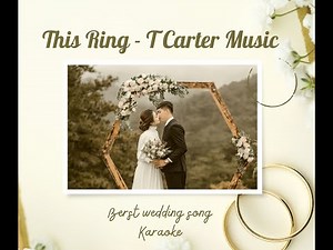 This Ring - Wedding song - Trending song - T Carter Music KARAOKE