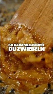 Zwiebeln perfekt karamellisieren!