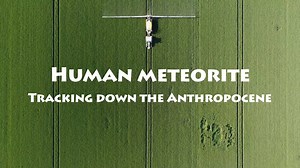 Human meteorite, tracking down the Anthropocene