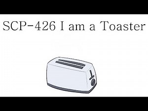 Oversimplified SCP Chapter 43 - "SCP-426 I am a Toaster"