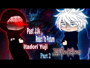 Past Jujutsu Kaisen React To Itadori Yuji Future | Itadori Yuji vs Sukuna | JJK Modulo Part 2