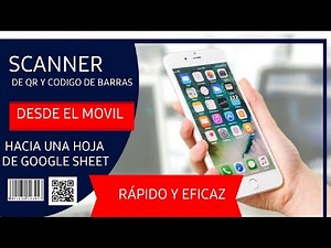 scanner de códigos de BARRA y QR desde el celular a una hoja de cálculo (Google Sheet)