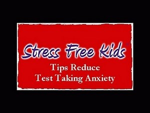 Tips to Ease Test Taking Anxiety/ Stress Free Kids