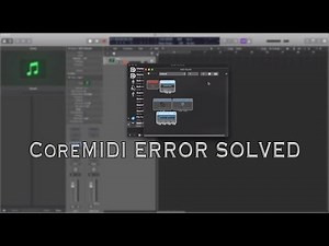 How To Use Logic Pro X: CoreMIDI Error SOLVED