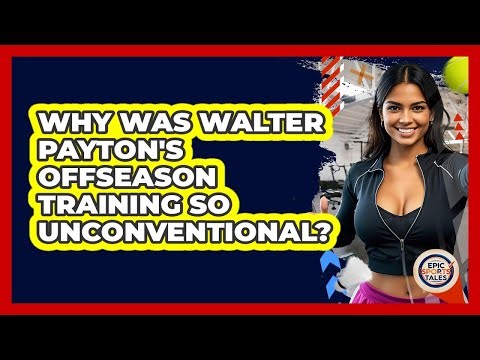 Why Was Walter Payton's Offseason Training So Unconventional? - Epic Sports Tales