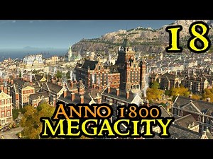 TRAINS & ELECTRICITY - Anno 1800 MEGACITY #18 || Ultra Hard AI & 70+ Mods || All DLCs