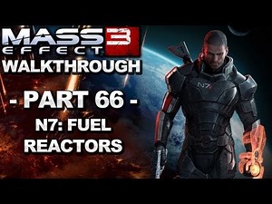 Mass Effect 3 - N7: Fuel Reactors - Walkthrough (Part 66)