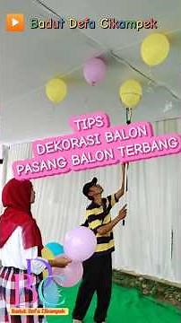 TIPS DEKORASI BALON,PASANG BALON TERBANG