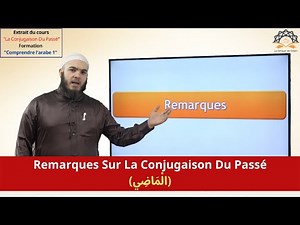 Remarques Sur La Conjugaison Du Passé (الْمَاضِي) [Extrait n°44]