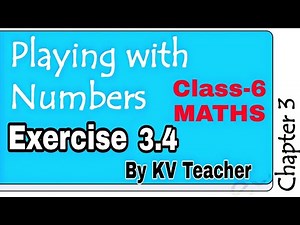 Exercise 3.4 / Class-6 Maths / NCERT Chapter 3 Playing With Numbers/ Explained by KV Teacher