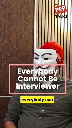 Everybody Cannot Be An Interviewer