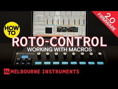 Working with Ableton Live Racks and Macros: Roto-Control 2.0 Firmware Melbourne Instruments