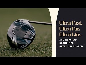 Introducing The PXG Black Ops Ultra-Lite Driver | Ultra Far. Ultra Fast. Ultra Lite.