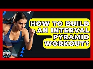 How To Build An Interval Pyramid Workout? - Running Beyond Limits