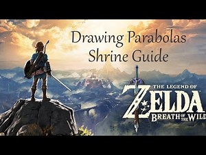 The Legend of Zelda: Breath of the Wild - Drawing Parabolas Shrine Guide