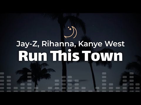 JAY-Z, Rihanna, Kanye West - Run This Town (lyrics)