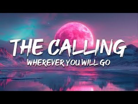 The Calling - Wherever You Will Go (Lyrics) (🎵 No Matter Where You Are )