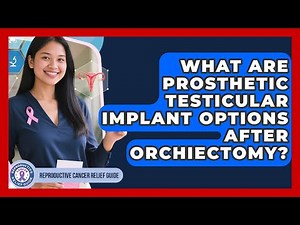 What Are Prosthetic Testicular Implant Options After Orchiectomy? - Reproductive Cancer Relief Guide