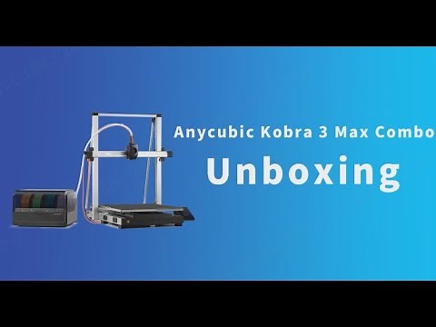 Anycubic Kobra 3 Max Combo Unboxing