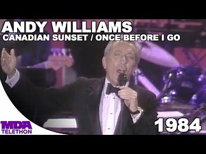 Andy Williams - Canadian Sunset & Once Before I Go | 1984 | MDA Telethon