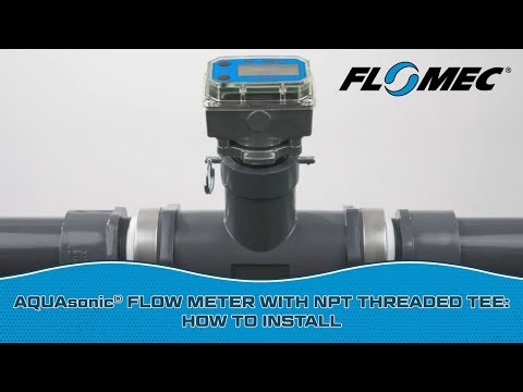 FLOMEC® AQUASonic® Flow Meter with NPT Threaded Tee: How to Install