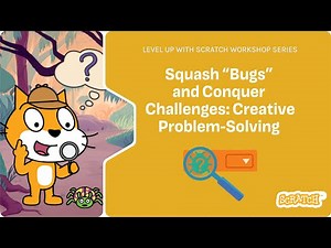 Level Up with Scratch: Squash “Bugs” and Conquer Challenges: Creative Problem-Solving