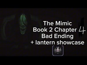The Mimic Book 2 Chapter 4 BAD ENDING + Lantern showcase