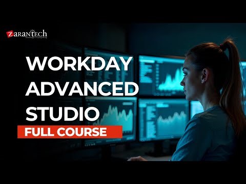 Workday Advanced Studio Full Course | ZaranTech