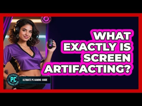 What Exactly Is Screen Artifacting?