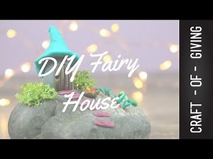 DIY Polymer Clay Fairy House | Craft of Giving