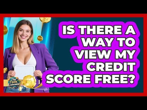 Is There a Way to View My Credit Score Free?