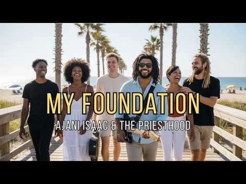 Ajani Isaac & The Priesthood | My Foundation (Official Audio)