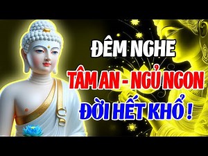 “Khó Ngủ Hãy Nghe Lời Phật Dạy Này – Chữa Lành Phiền Não, Tâm An Ngủ Ngon, Đời Bớt Khổ”
